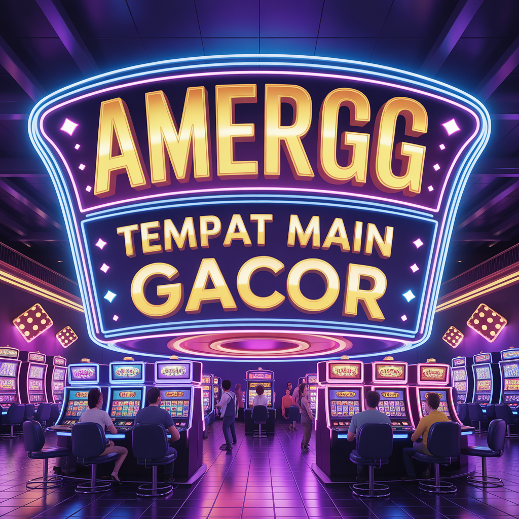AMERGG Tempat Main Slot Gacor