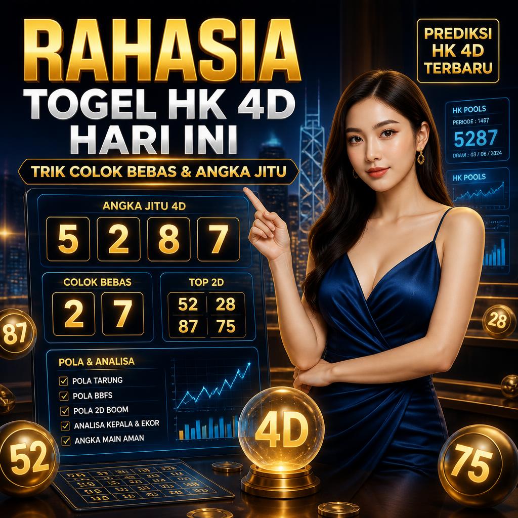 Rahasia Togel HK 4D Hari Ini: Trik Colok Bebas dan Angka Jitu